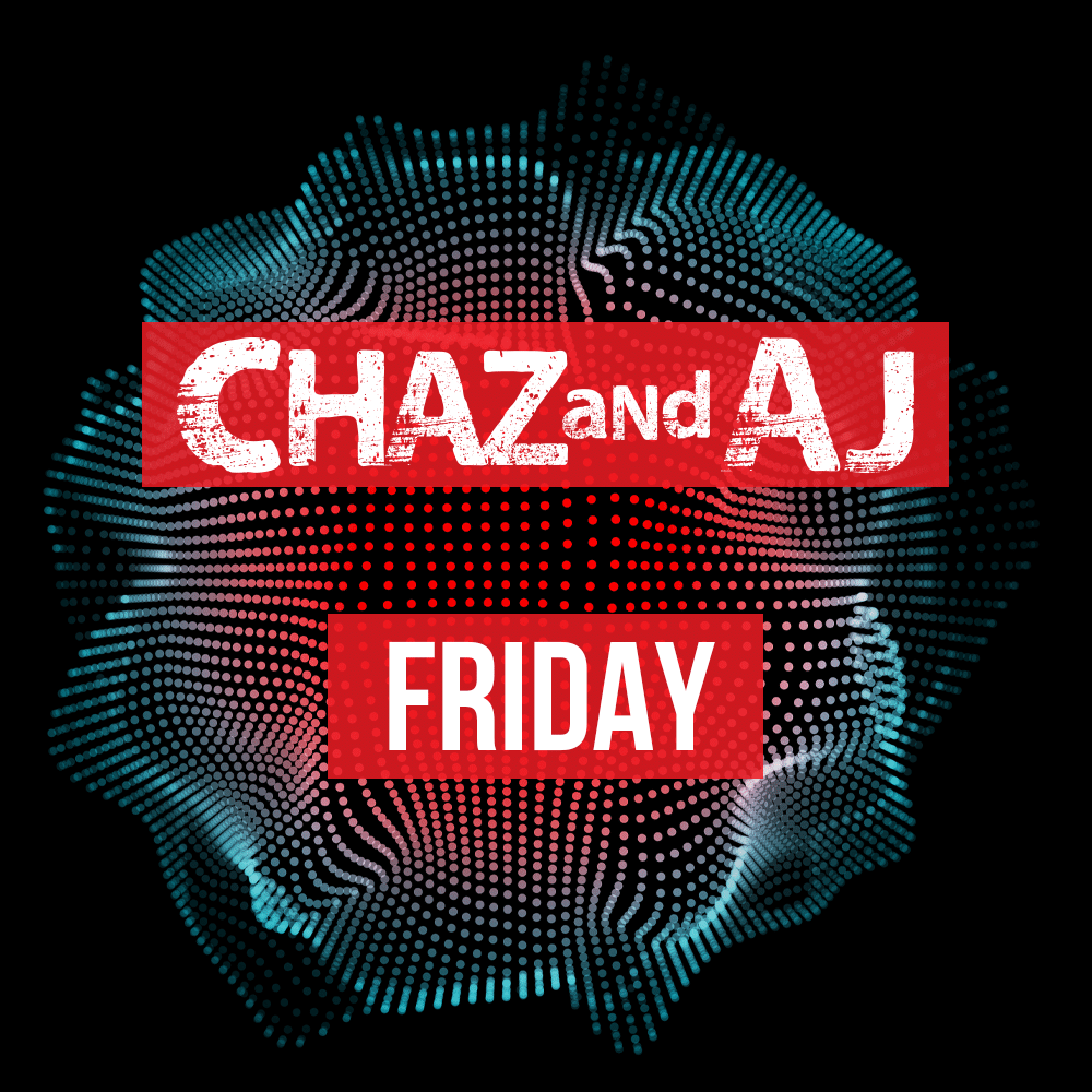 Chaz and AJ Show Rundown: Friday, February 23rd